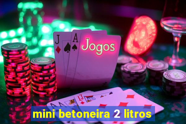 mini betoneira 2 litros